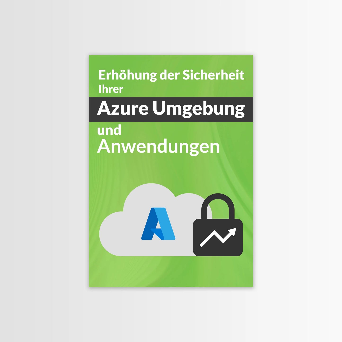 Erhöhung der Sicherheit Ihrer Azure-Umgebung und -Anwendungen